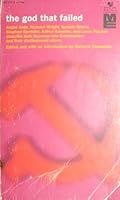 THE GOD THAT FAILED - WHY SIX GREAT WRITERS REJECTED COMMUNISM B000FQ9YCY Book Cover