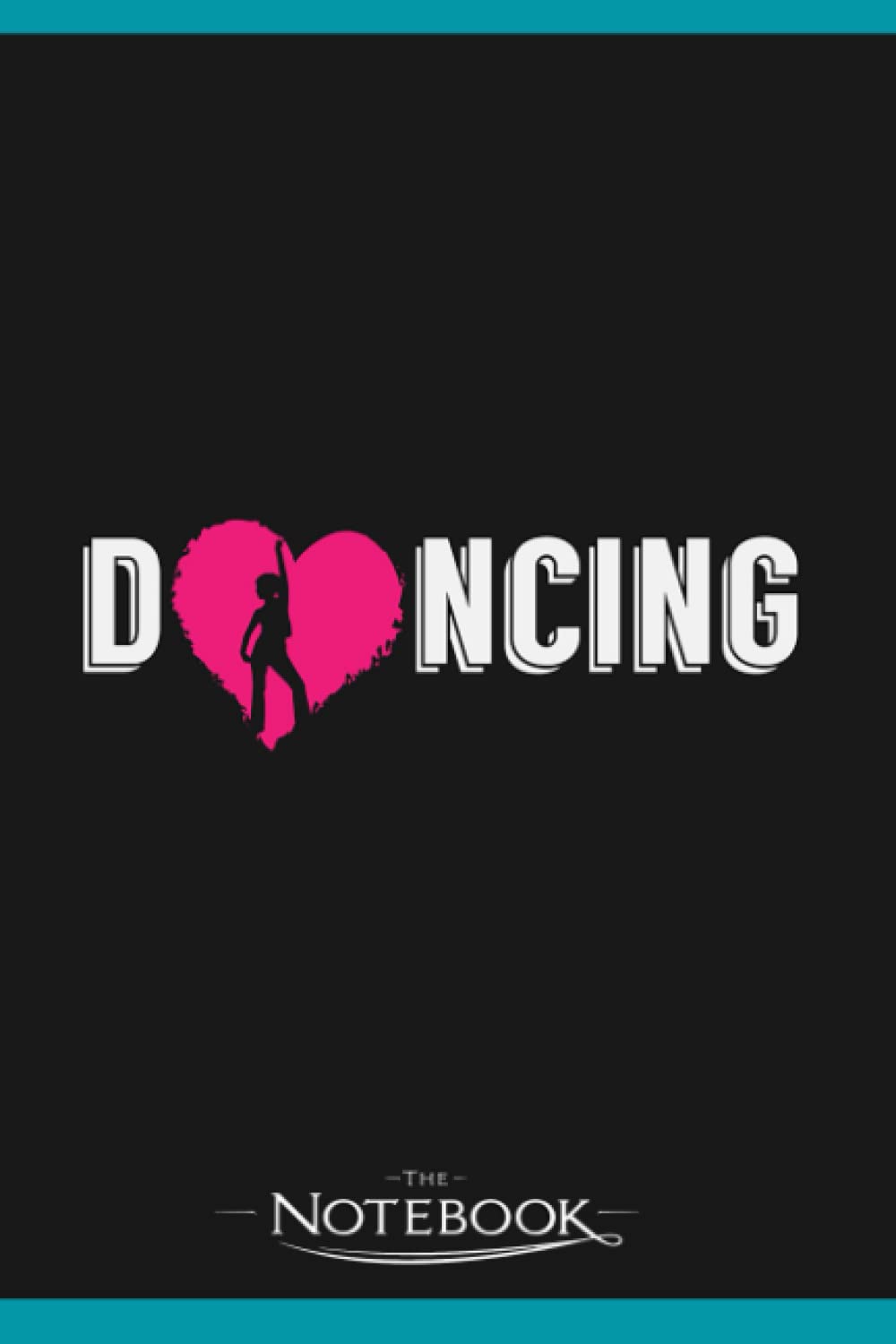 Dancing Love Heart Dancer Hobby Dance Couple Notebook: Perfect Gifts Daily Journal 120 Pages 6x9| Notebook, Note Pad, Notes, Planner, To-Do List