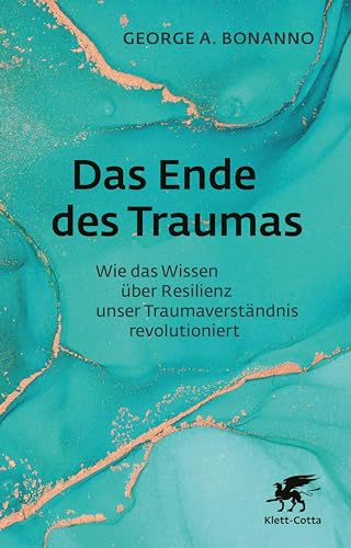 Das Ende des Traumas: Wie das Wissen über Resilienz unser Traumaverständnis revolutioniert (German Edition)