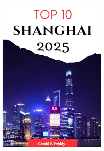Top 10 Shanghai 2025: Travel Guide