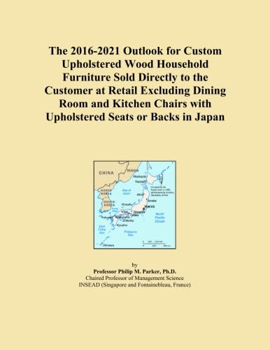 The 2016-2021 Outlook for Custom Upholstered Wood Household Furniture Sold Directly to the Customer at Retail Excluding Dining Room and Kitchen Chairs with Upholstered Seats or Backs in Japan