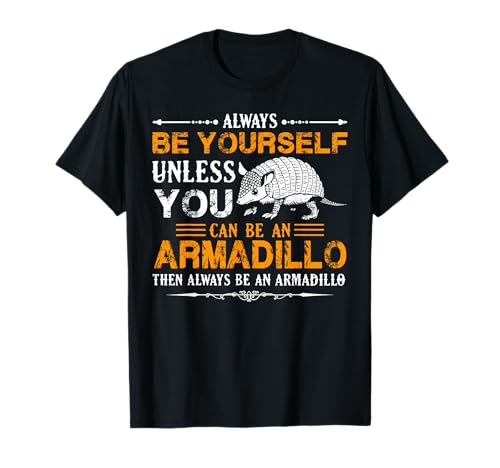 Camisa Armadillo - Camiseta Always Be An Armadillo Camiseta