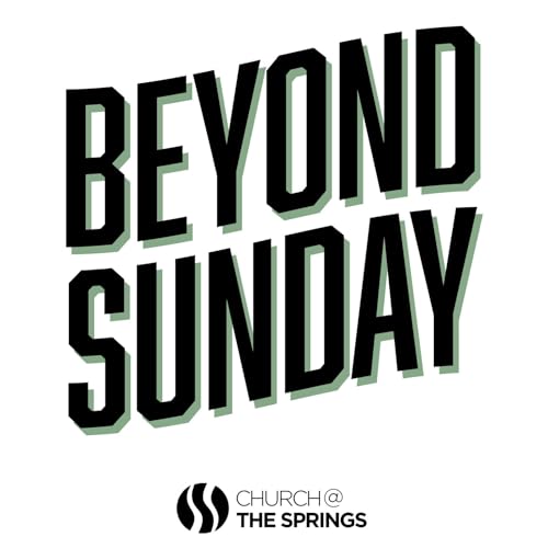 『Beyond Sunday | A Church At The Springs Podcast』のカバーアート
