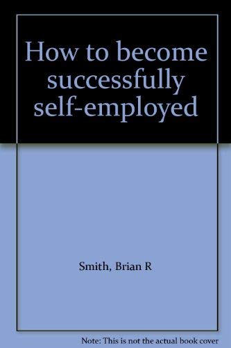 How to Become Successfully Self-Employed 1558500081 Book Cover