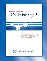 U.S. History 2: Advanced Placement - Pre Civil War America (1800) to Urbanization, Industrialization, and Reform (1900) (Curriculum Unit) 1560779098 Book Cover