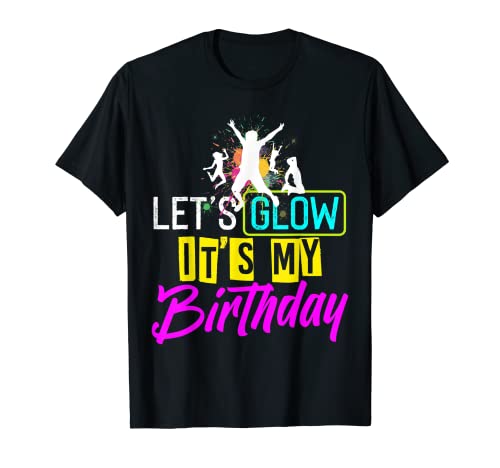 Let's Glow Party c'est mon t-shirt cadeau d'anniversaire T-Shirt Cover