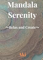 Mandala Serenity: Relax and Create (Japanese Edition) B0F6DY7Q19 Book Cover