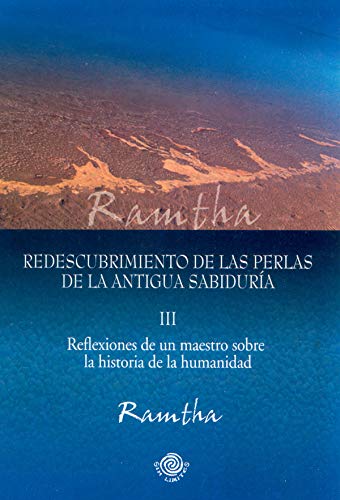 Redescubrimiento de las perlas de la antigua sabiduria III (Reflexiones de un Maestro sobre la historia de la humanidad. Parte III) (Spanish Edition)