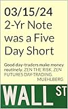  03/15/24 Zen Futures Day-Trading: 2-Yr Note was a Five Day Short (Futures Day-Trading Diary 2024) (English Edition)