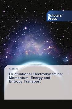 Paperback Fluctuational Electrodynamics: Momentum, Energy and Entropy Transport Book