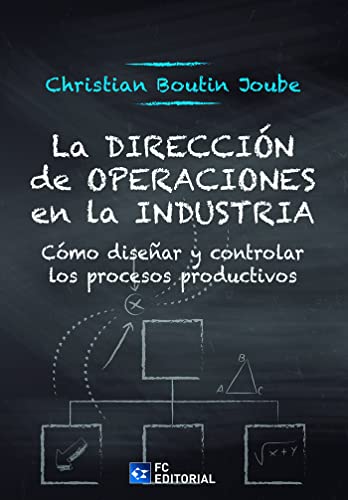 La Dirección de Operaciones en la Industria: Cómo diseñar y controlar los procesos productivos