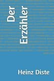 Der Erzähler - Heinz D. Diste 