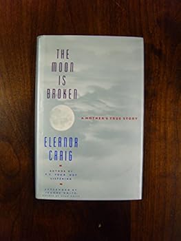 Hardcover The Moon Is Broken: A Mother's True Story Book