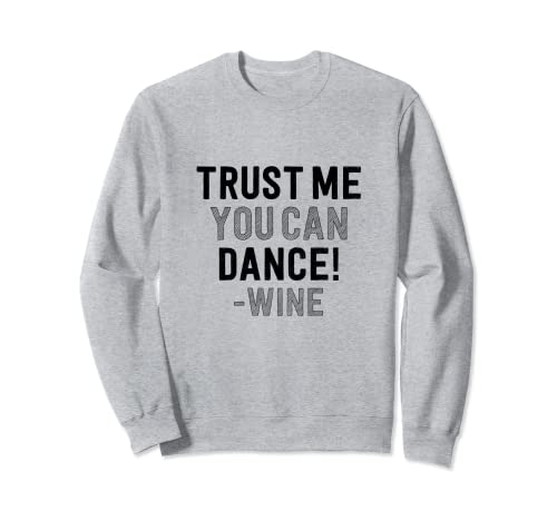 Wine Will Probly Get You Into Dancing Cute Wine Tshirts Felpa