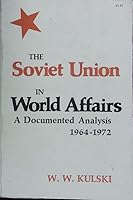 The Soviet Union in World Affairs: A Documented Analysis, 1964-1972 0815621604 Book Cover