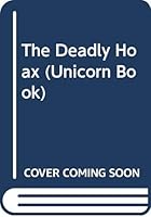The Deadly Hoax (Unicorn Book) 0525285857 Book Cover
