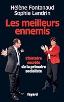 Les Meilleurs Ennemis: Les Coulisses de la Primaire Socialiste 2213666172 Book Cover