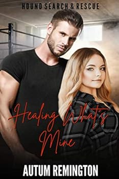 Healing What's Mine : Hound Search and Rescue Book 3 - Book #3 of the Hound Search & Rescue