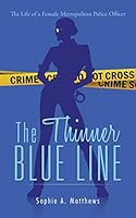 The Thinner Blue Line : The Life of a Female Metropolitan Police Officer 1496989244 Book Cover