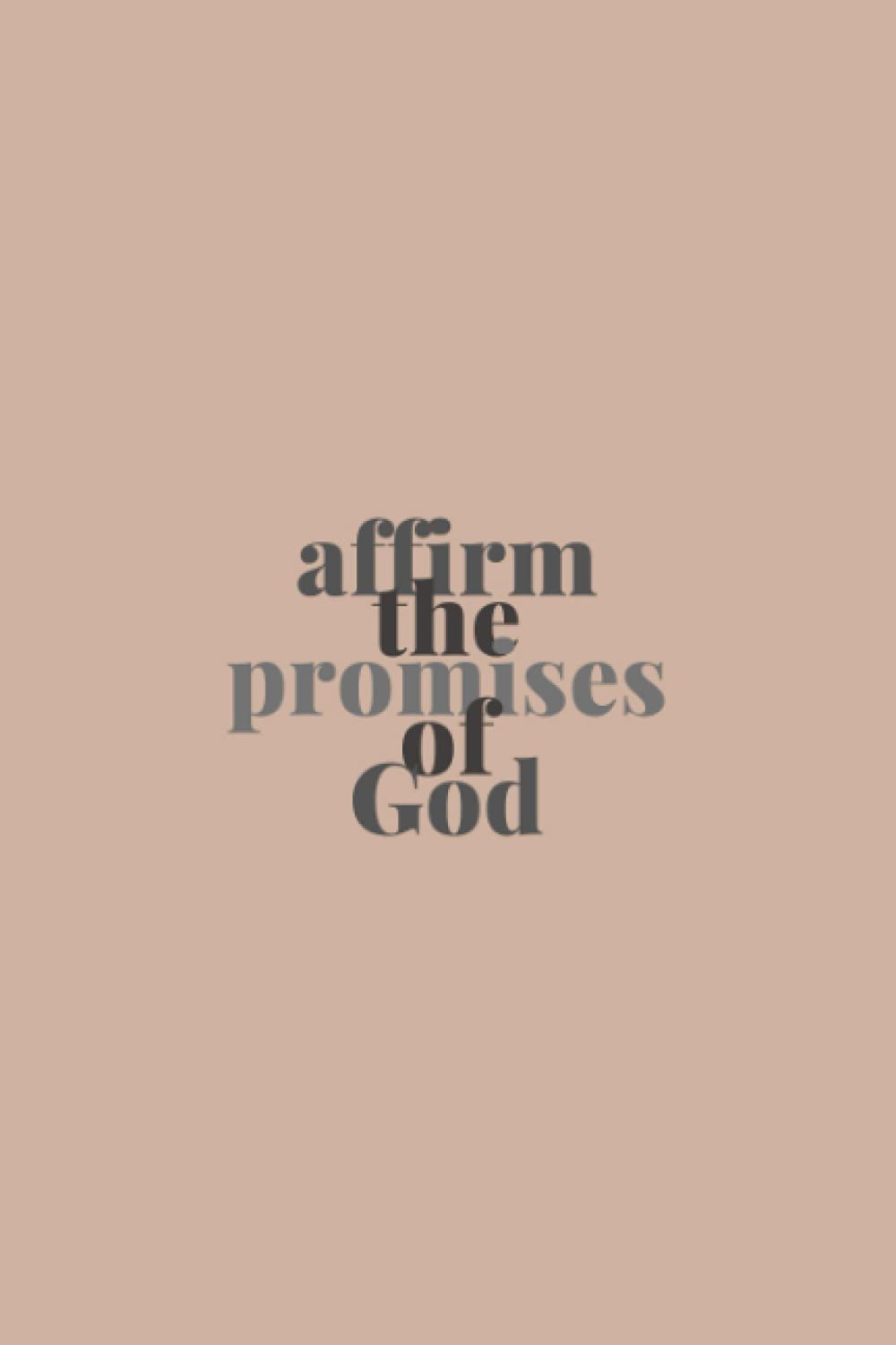 Affirm the Promises of God: Journal for Writing Daily Habits, Thoughts, Diary