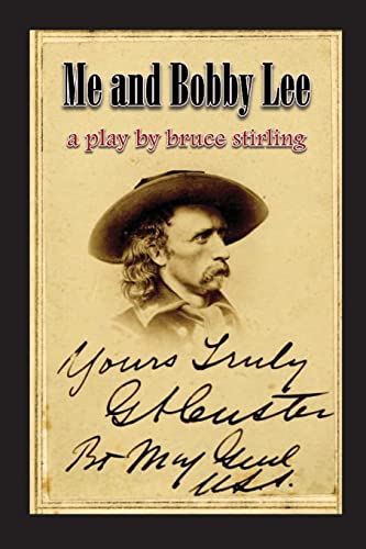 Me and Bobby Lee: A Play about General George Armstrong Custer