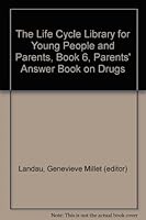 The Life Cycle Library for Young People and Parents, Book 6, Parents' Answer Book on Drugs B002872DDU Book Cover