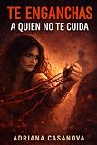 Te enganchas a quien no te cuida: 1 (Enganche emocional)