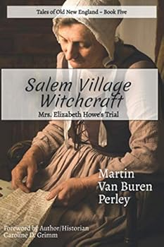 Salem Village Witchcraft: Mrs. Elizabeth Howe's Trial (Tales of Old New England)