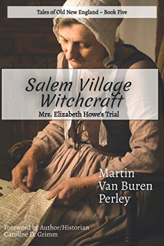 Salem Village Witchcraft: Mrs. Elizabeth Howe's Trial (Tales of Old New England)