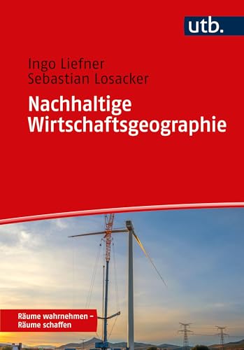 Nachhaltige Wirtschaftsgeographie (Räume wahrnehmen - Räume schaffen)