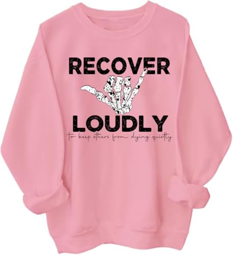 Recover Loudly To Keep Others From Dying Quietly Hoodie, Recover Loudly To Keep Others Hoodie, Unisex Pullover Hoodie