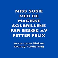 Miss Susie med de magiske solbrillene f&aring;r bes&oslash;k av Fetter Felix [Miss Susie with the Magic Sunglasses Is Visited by Cousin Felix] cover art