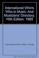 International Who's Who in Music: And Musicians' Directory. 10th Edition. 1985 B002GE3988 Book Cover