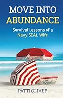 Move into Abundance : Survival Lessons of a Navy SEAL Wife 196920219X Book Cover
