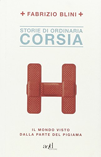 Storie di ordinaria corsia. Il mondo visto dalla parte del pigiama Storie di ordinaria corsia. Il mondo visto dalla parte del pigiama