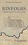  Kinfolks from Happy Hollow: Writings of Two Matriarchs