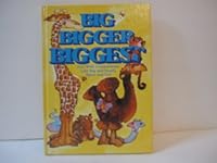 Big, bigger, biggest: Fun with comparisons like big and small, short and tall B0006DYFAC Book Cover