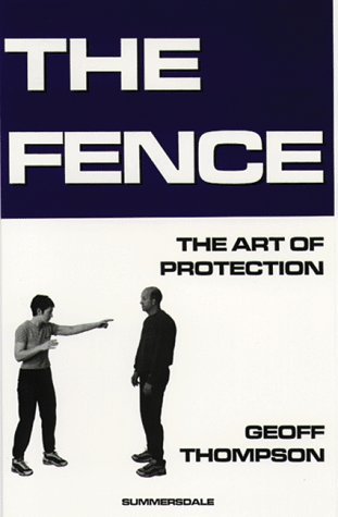 The Fence: The Art of Protection by Geoff Thompson...