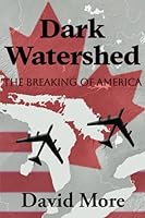 Dark Watershed: The Breaking of America 1738155838 Book Cover