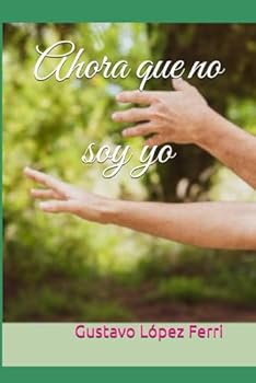 Paperback Ahora que no soy yo (Spanish Edition) [Spanish] Book