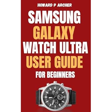 SAMSUNG GALAXY WATCH ULTRA USER GUIDE FOR BEGINNERS : Step-by-step instructions to optimize battery life, health tracking, and GPS Features on your ultimate ... and Samsung Simplified) (English Edition)