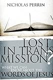 Lost In Transmission?: What We Can Know About the Words of Jesus