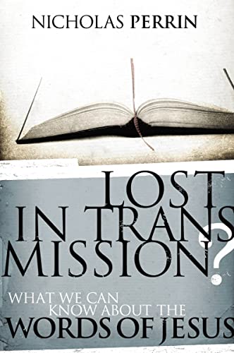 Lost In Transmission?: What We Can Know About the Words of Jesus (Discovery Bible Study Book)
