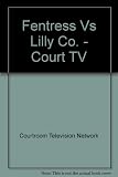 Fentress Vs Lilly Co. - Court TV
