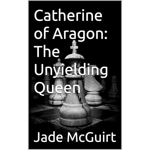 Catherine of Aragon: The Unyielding Queen by Jade McGuirt episode artwork