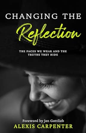 Changing the Reflection: The Faces We Wear and the Truths They Hide