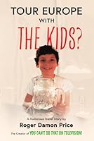 Tour Europe with the Kids?: A workaholic TV Producer takes his family around Europe in a Camper Van and slowly becomes a human being. 1069911003 Book Cover