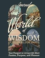 World of Wisdom Workbook: Your Passport To Living with More Passion, Purpose, and Pleasure 1962578798 Book Cover