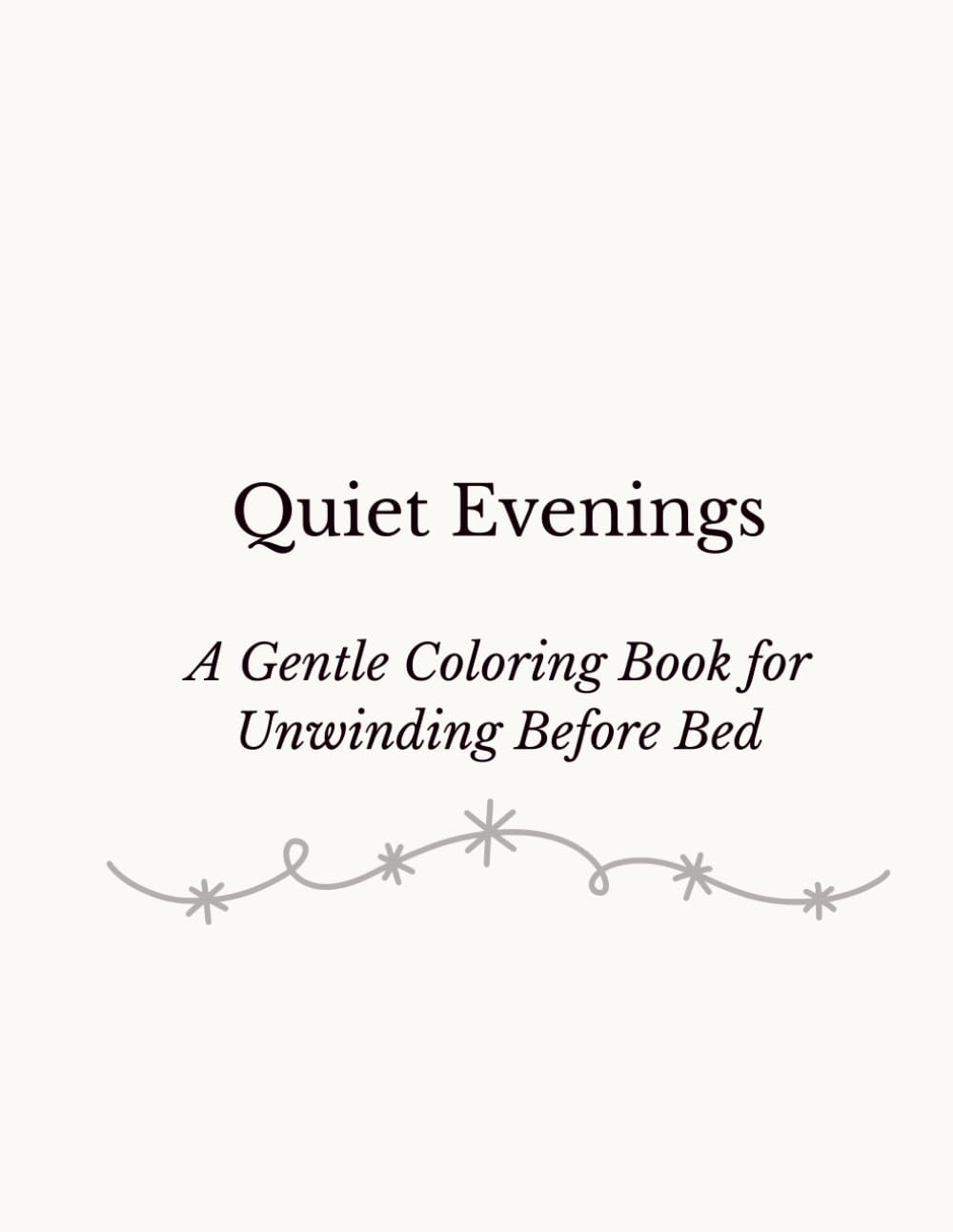 Quiet Evenings: A Gentle Coloring Book for Unwinding Before Bed