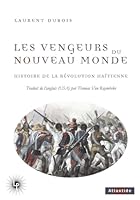 Les Vengeurs du Nouveau Monde: Histoire de la Révolution haïtienne (1791-1804) 2371250546 Book Cover